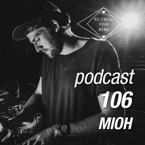 Re:Fresh 106: MIOH