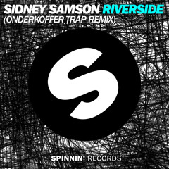 Sidney Samson - Riverside (Onderkoffer Trap Remix) [Available July 14]