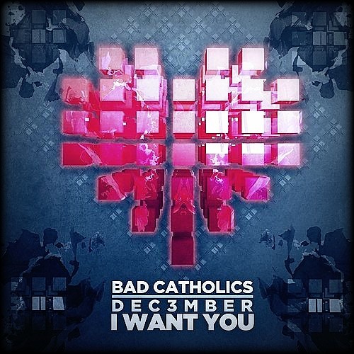 Bad Catholics & Dec3mber - I Want You (Alpha Noize Remix) FREE