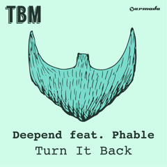 Deepend feat. Phable - Turn It Back [OUT NOW!]