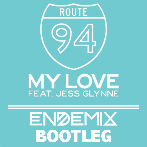 Route 94 - Me Love ft Jess Glynne (Endemix Bootleg)