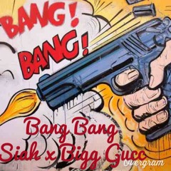 Bang x Bang-Siah x Gucc -