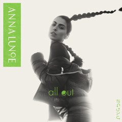 Anna Lunoe - All Out (Main Mix)