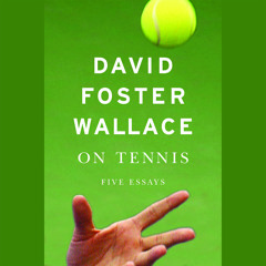 On Tennis by David Foster Wallace, Read by Robert Petkoff - Audiobook Excerpt