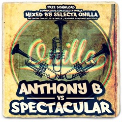 ANTHONY B VS SPECTACULAR - MIX | SELECTA ONILLA