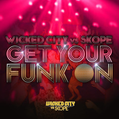 Wicked City Vs Skope - Get Your Funk On *FREE DOWNLOAD*