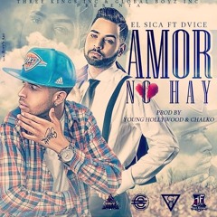 El Sica ft. Dvice - Amor No Hay (Prod By Young Hollywood)
