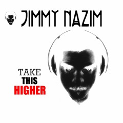 JIMMY NAZIM"TAKE THIS HIGHER"