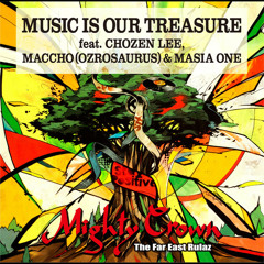 MUSIC IS OUR TREASURE feat Chozen Lee, Maccho (Ozrosaurus) & Masia One