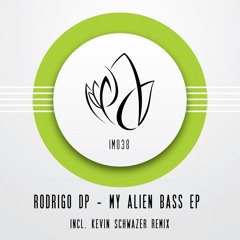 IM038 - Rodrigo DP - MY ALIEN BASS EP - Incl. Kevin Schwazer Remix