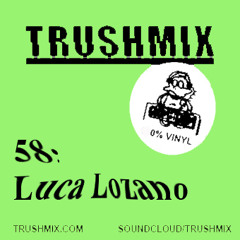 Trushmix 58: Luca Lozano