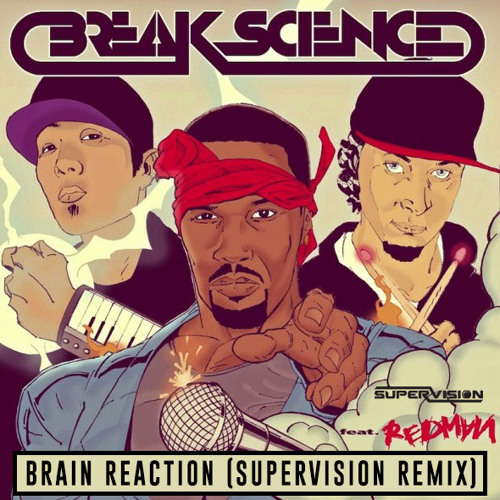 Break Science - Brain Reaction Ft. Redman And Lettuce (SuperVision Remix) [Thissongissick Premiere]