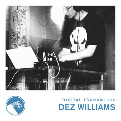 Digital Tsunami 038 - Dez Williams