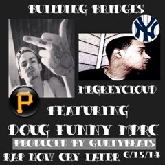 Building Bridges, Not Walls @mrgreycloud Ft. DougFunnyMPRC PROD BY @GURTYBEATS