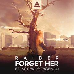 Raider - Forget Her (feat Sophia Schoenau)