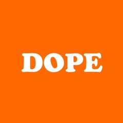 Dope