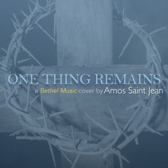 Bethel Music - One Thing Remains (Cover)