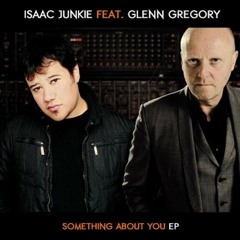 Isaac Junkie feat Glenn Gregory - Something About You + ID