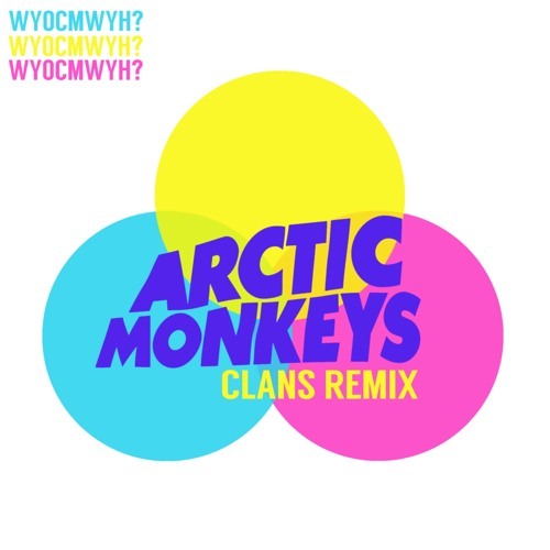 Arctic Monkeys - "Why'd You Only Call Me When You're High" (Clans Remix) [Download]