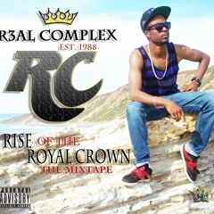 R3AL COMPLEX (Rise Of The ROYAL CROWN)DOWNLOAD @ WWW.R3ALCOMPLEX.COM