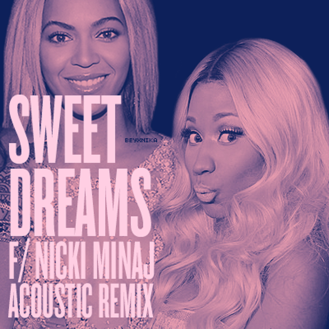 Stream Beyoncé - Sweet Dreams f/ Nicki Minaj (Acoustic Remix