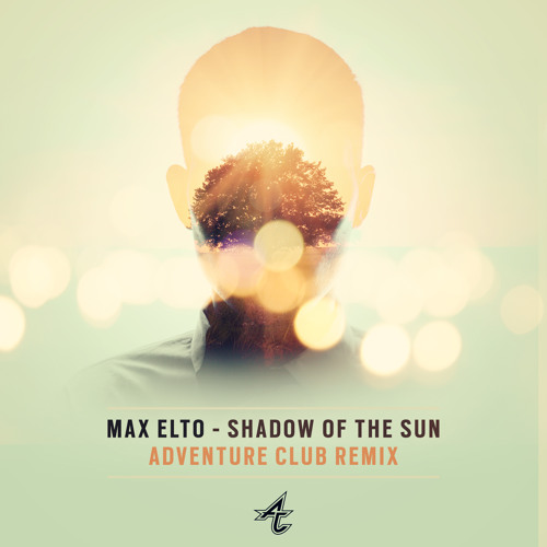 Max Elto - Shadow Of The Sun (Adventure Club Remix)