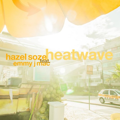 Hazel Söze Feat Emmy J Mac - "Heatwave"