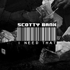 I Need That (Produced By Scotty Banx)