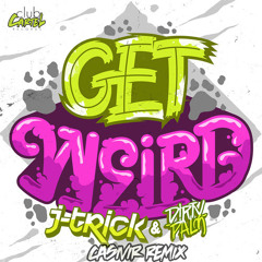 Get Weird (Casivir Remix) *SUPPORTED BY JUICY M*