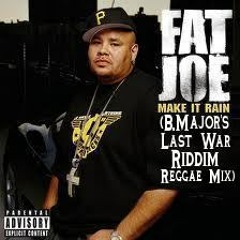 Fat Joe Ft. Lil'Wayne - Make It Rain (B.Major's Last War Riddim Reggae Mix)