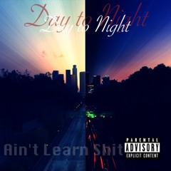 Nyne Piff X $ketch A.M. X Nixin - Ain't Learn Shit (Day to Night)