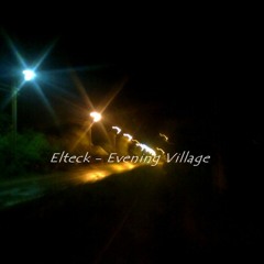 Elteck - Evening Village (FREE DOWNLOAD)