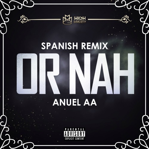 Stream Anuel AA - "Or Nah" (Spanish Remix) by Anuel_AA | Listen online for  free on SoundCloud