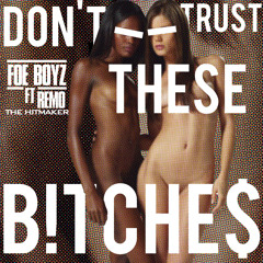 Foe Boyz - Dont Trust These B!tche$