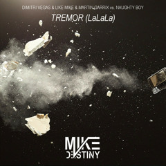 Dimitri Vegas & Like Mike & Martin Garrix vs. Naughty Boy - Tremor (LaLaLa) (Mike Destiny Mashup)
