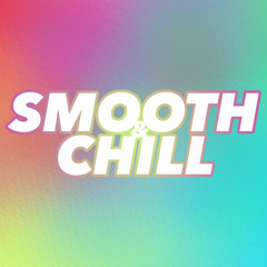 Smooth&Chill