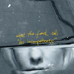 What the French Call "Les Incompétents"