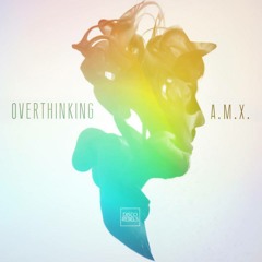 Overthinking (JEB Remix) - A.M.X [Preview]