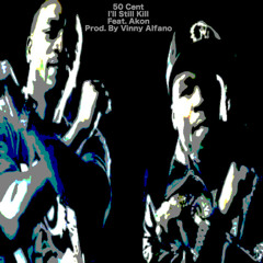 50 Cent - I'll Still Kill (Feat. Akon) (Produced By Vinny Alfano) (2014 Remix)