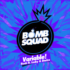 Variable! - Rush feat. Lucky & Etwizz (Original Mix) [Bomb Squad] **OUT NOW**