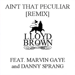 Lloyd Brown - Aint That Peculiar feat. Marvin Gaye & Danny Sprang [Remix 2014] #FreeDownload