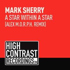Mark Sherry - A Star Within A Star (Alex M.O.R.P.H. Remix) [High Contrast] PREVIEW