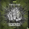 Twoloud - Im Alive (Original Mix)