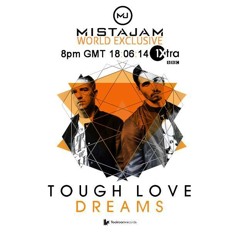 Tough Love - Dreams [Toolroom Records] MistaJam Inbox:Fresh BBC 1Xtra OUT 7th July
