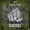 Twoloud - Im Alive (Original Mix) //Exclusive