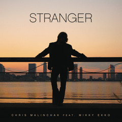 Chris Malinchak - Stranger feat. Mikky Ekko (Blonde Remix)