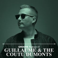 Groove Podcast 32 - Guillaume & The Coutu Dumonts