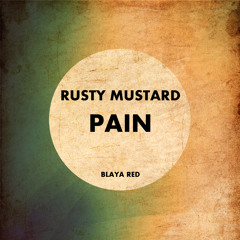 Rusty Mustard - Pain [BLAYA RED]