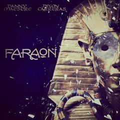 FARAON - Daniel Reflektem Maestre feat Dixon Carreras