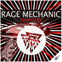 Rage Mechanic - Ray Gun (CHiPS Remix)
